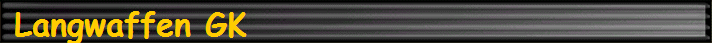 Langwaffen GK